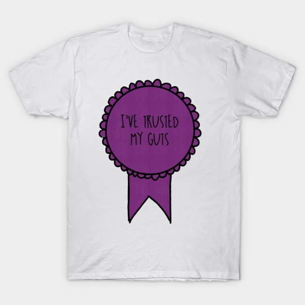 I've Trusted My Guts / Awards T-Shirt by nathalieaynie